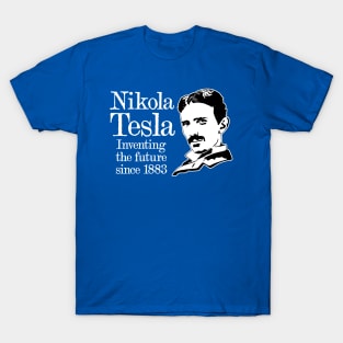 Nikola Tesla "Inventing The Future Since 1883!" T-Shirt
